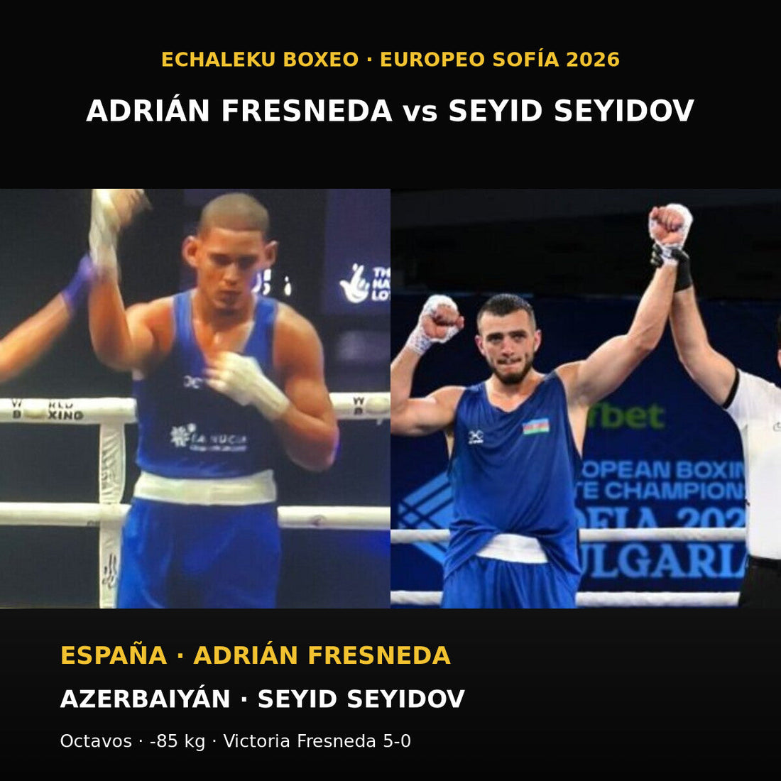 Adrián Fresneda y Seyid Seyidov, protagonistas del combate de 85 kg en el Europeo de boxeo de Sofía 2026
