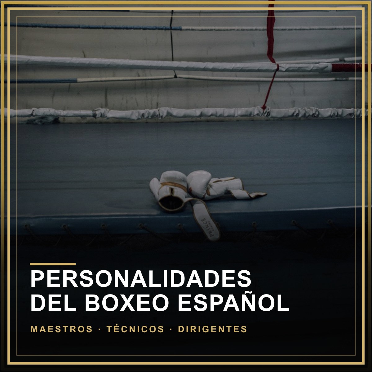 Ring vacío con guantes y el título Personalidades del boxeo español: maestros, técnicos y dirigentes